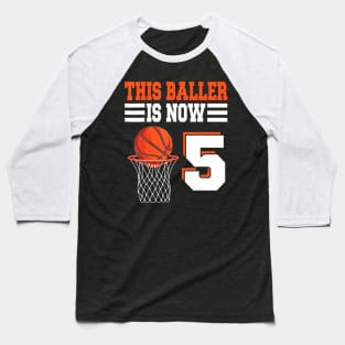 This Baller Is Now 5 Basketball 5Th Birthday 5 Years Old Baseball T-Shirt